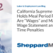 California Supreme Court Holds Meal Period Premiums Are “Wages” and May Trigger Wage Statement and Waiting Time Penalties