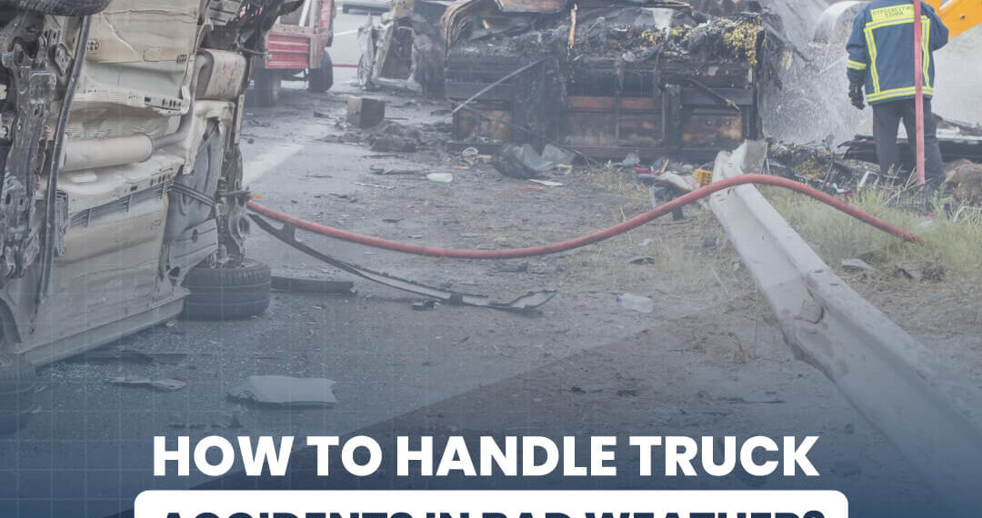 How to handle truck accidents in bad weather