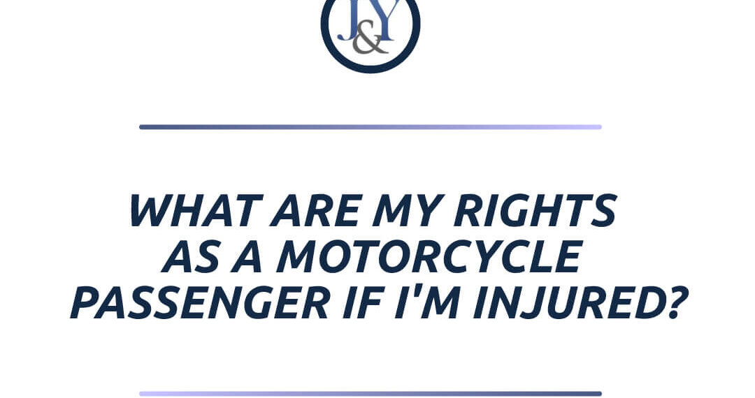 Were you injured as a passenger in a motorcycle accident?