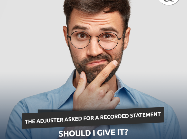 The adjuster asked for a recorded statement. Should I give it?