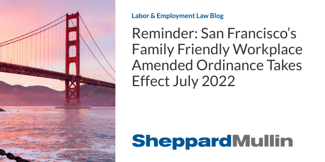 Reminder: San Francisco’s Family Friendly Workplace Amended Ordinance Takes Effect July 2022