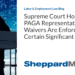 Supreme Court Holds That PAGA Representative Waivers Are Enforceable In Certain Significant Respects