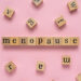 Letters spelling Menopause
