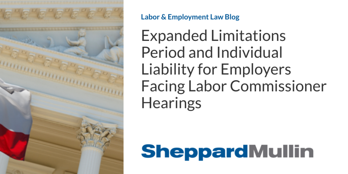 Expanded Limitations Period and Individual Liability for Employers Facing Labor Commissioner Hearings