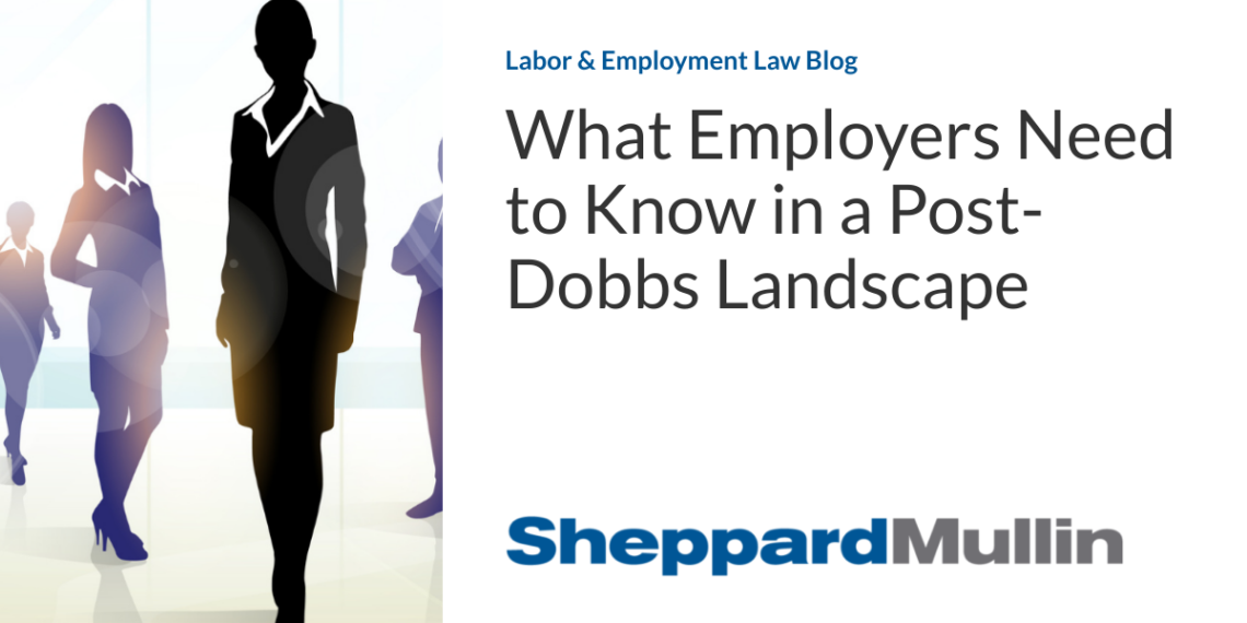 What Employers Need to Know in a Post-Dobbs Landscape