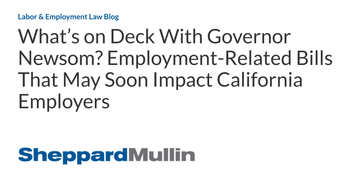 What’s on Deck With Governor Newsom? Employment-Related Bills That May Soon Impact California Employers