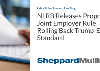 NLRB Releases Proposed Joint Employer Rule Rolling Back Trump-Era Standard