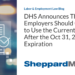 DHS Announces That Employers Should Continue to Use the Current I-9 Form After the Oct 31, 2022, Expiration