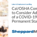 Cal/OSHA Continues to Consider Adoption of a COVID-19 Permanent Standard