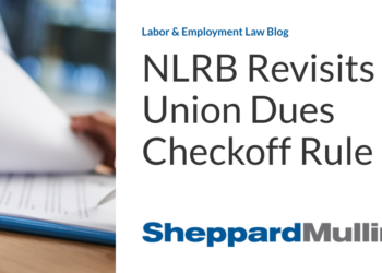 NLRB Revisits Union Dues Checkoff Rule