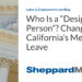 Who Is a “Designated Person”? Changes to California’s Medical Leave