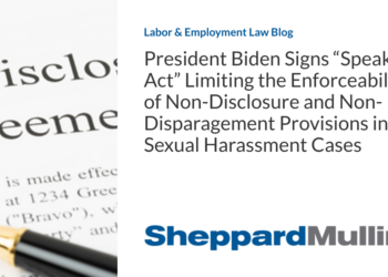 President Biden Signs “Speak Out Act” Limiting the Enforceability of Non-Disclosure and Non-Disparagement Provisions in Sexual Harassment Cases