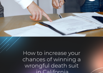 How to Increase Your Chances of Winning a Wrongful Death Suit in California