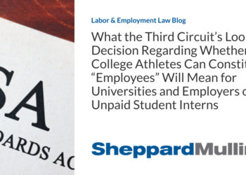 What the Third Circuit’s Looming Decision Regarding Whether College Athletes Can Constitute “Employees” Will Mean for Universities and Employers of Unpaid Student Interns