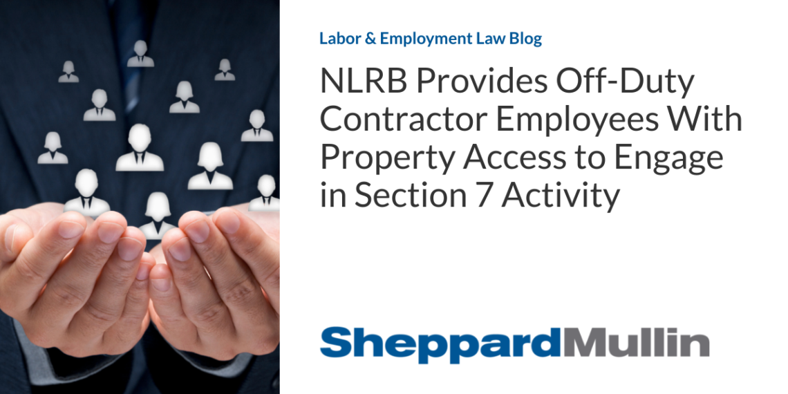 NLRB Provides Off-Duty Contractor Employees With Property Access to Engage in Section 7 Activity