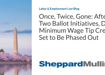 Once, Twice, Gone: After Two Ballot Initiatives, D.C.’s Minimum Wage Tip Credit Set to Be Phased Out