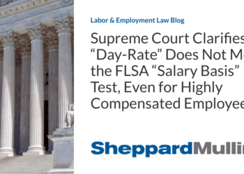 Supreme Court Clarifies a “Day-Rate” Does Not Meet the FLSA “Salary Basis” Test, Even for Highly Compensated Employees