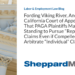 Fording Viking River, Another California Court of Appeal Holds That PAGA Plaintiffs Maintain Standing to Pursue “Representative” Claims Even if Compelled to Arbitrate “Individual” Claims