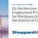 On the Horizon: Broad Employment Protections for Marijuana Users in the District of Columbia
