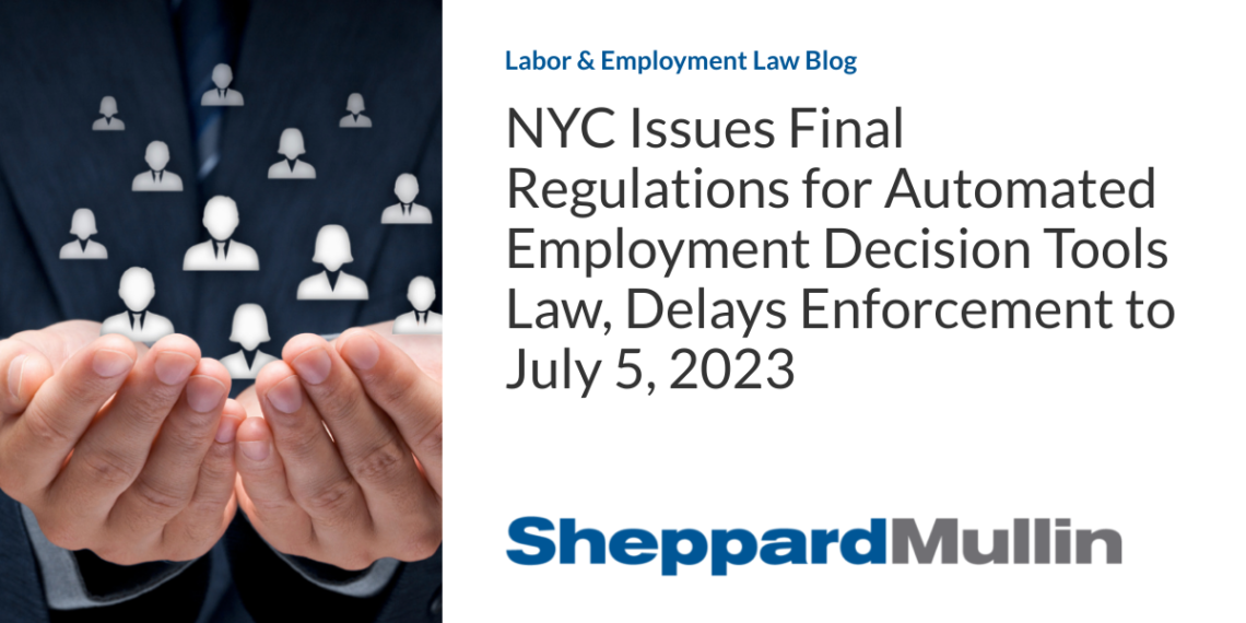 NYC Issues Final Regulations for Automated Employment Decision Tools Law, Delays Enforcement to July 5, 2023