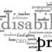 A word cloud around the word "disability" that includes the various positions that people with disabilities hold in their lives. Some are brothers and sisters, others are homeowners, still some are politicians and lawyers, while others are business owners and firefighters. Disability is only one part of the identity.