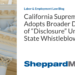 California Supreme Court Adopts Broader Definition of “Disclosure” Under State Whistleblower Law