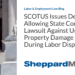 SCOTUS Issues Decision Allowing State Court Lawsuit Against Union for Property Damage Caused During Labor Dispute