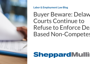 Buyer Beware: Delaware Courts Continue to Refuse to Enforce Deal-Based Non-Competes