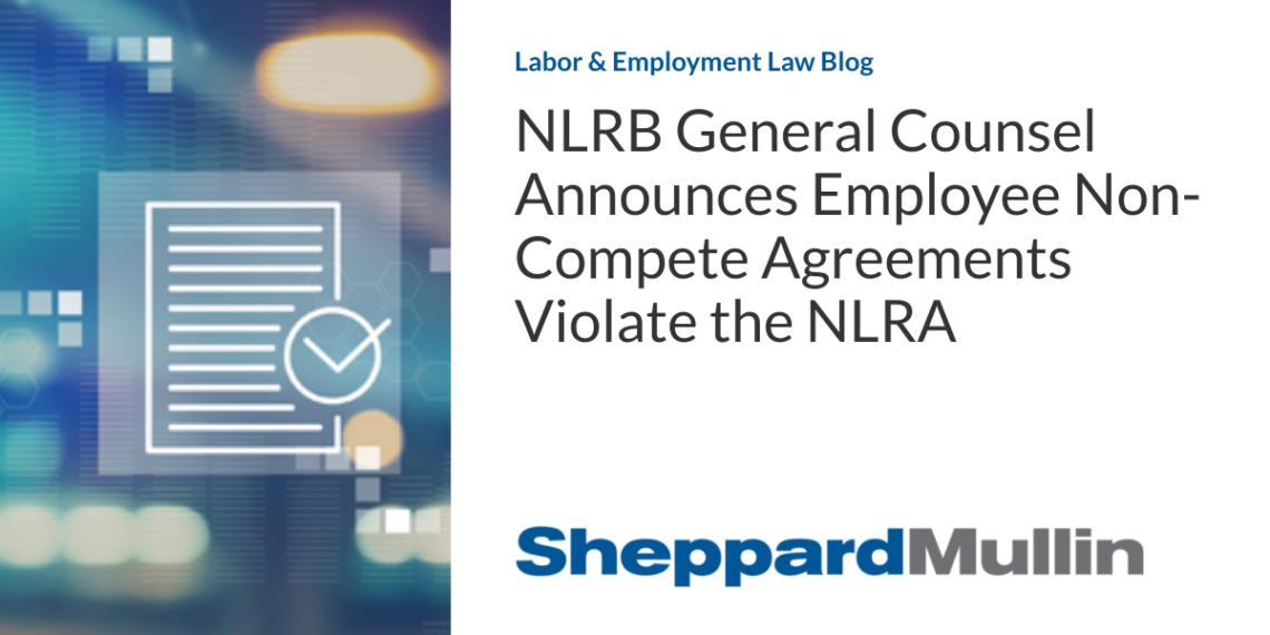 NLRB General Counsel Announces Employee Non-Compete Agreements Violate the NLRA