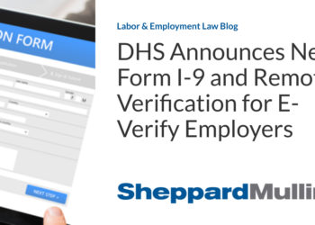 DHS Announces New Form I-9 and Remote Verification for E-Verify Employers