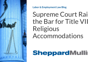 Supreme Court Raises the Bar for Title VII Religious Accommodations