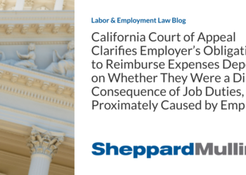 California Court of Appeal Clarifies Employer’s Obligation to Reimburse Expenses Depends on Whether They Were a Direct Consequence of Job Duties, Not Proximately Caused by Employer