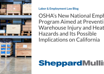 OSHA’s New National Emphasis Program Aimed at Preventing Warehouse Injury and Heat Hazards and Its Possible Implications on California