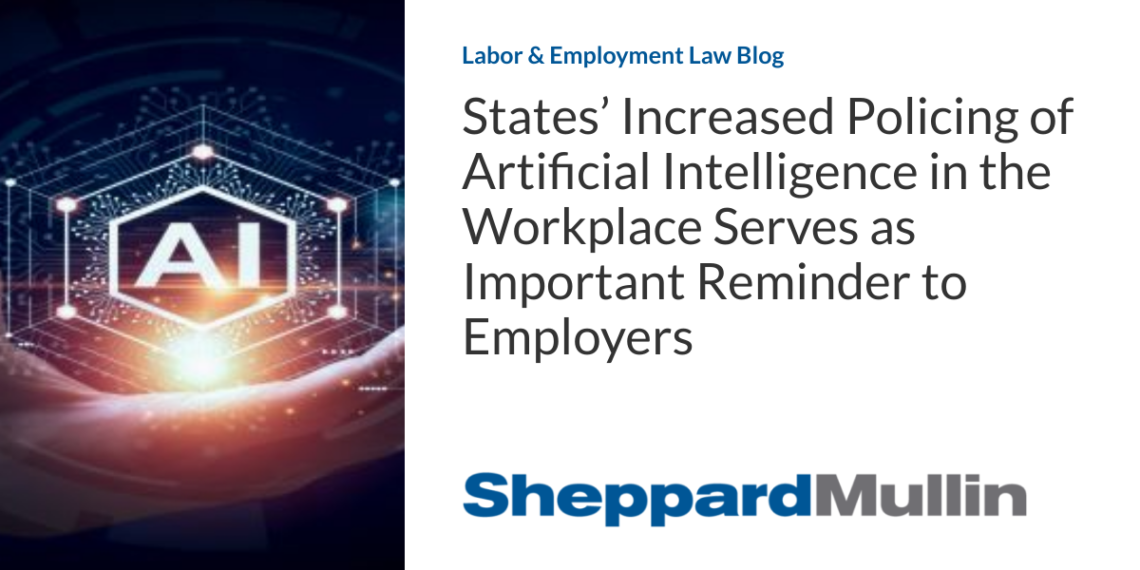States’ Increased Policing of Artificial Intelligence in the Workplace Serves as Important Reminder to Employers