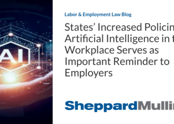 States’ Increased Policing of Artificial Intelligence in the Workplace Serves as Important Reminder to Employers