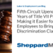 Fifth Circuit Upends 30 Years of Title VII Precedent, Making it Easier for Employees to Bring Discrimination Claims