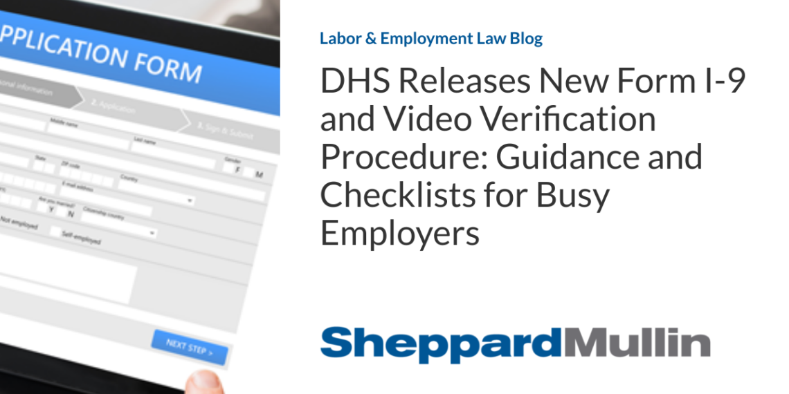DHS Releases New Form I-9 and Video Verification Procedure: Guidance and Checklists for Busy Employers