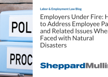 Employers Under Fire: How to Address Employee Pay and Related Issues When Faced with Natural Disasters