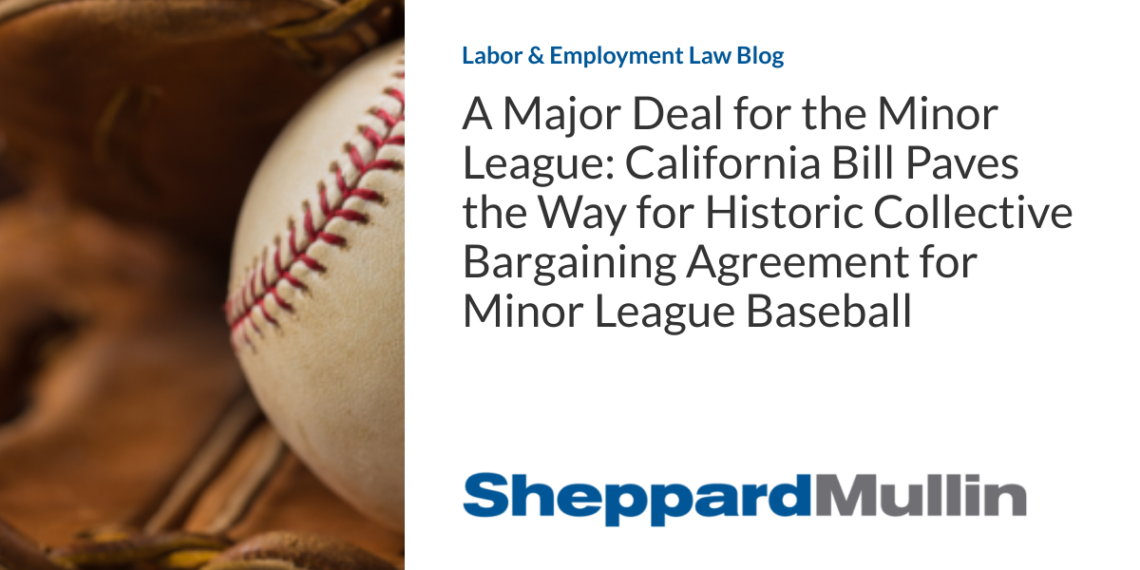 A Major Deal for the Minor League: California Bill Paves the Way for Historic Collective Bargaining Agreement for Minor League Baseball