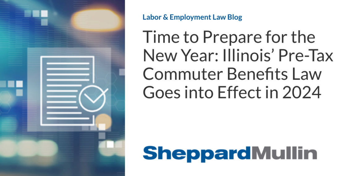 Time to Prepare for the New Year: Illinois’ Pre-Tax Commuter Benefits Law Goes into Effect in 2024
