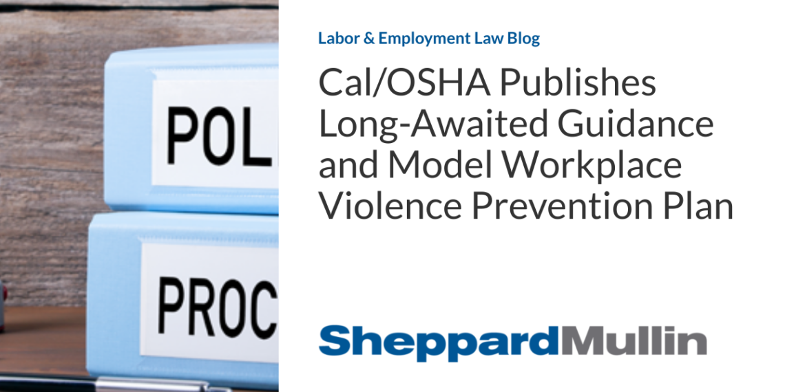 Cal/OSHA Publishes Long-Awaited Guidance and Model Workplace Violence Prevention Plan