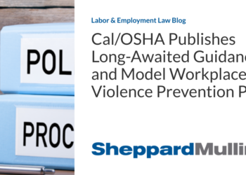 Cal/OSHA Publishes Long-Awaited Guidance and Model Workplace Violence Prevention Plan