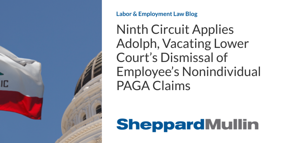 Ninth Circuit Applies Adolph, Vacating Lower Court’s Dismissal of Employee’s Nonindividual PAGA Claims