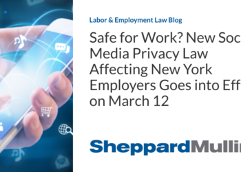 Safe for Work? New Social Media Privacy Law Affecting New York Employers Goes into Effect on March 12